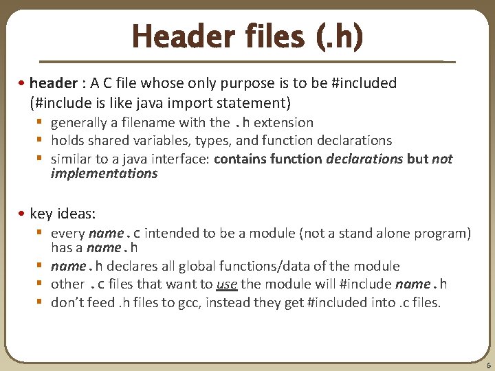 Header files (. h) • header : A C file whose only purpose is Header files (. h) • header : A C file whose only purpose is