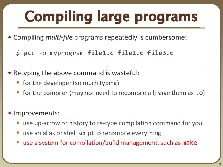 Compiling large programs • Compiling multi-file programs repeatedly is cumbersome: $ gcc -o myprogram Compiling large programs • Compiling multi-file programs repeatedly is cumbersome: $ gcc -o myprogram