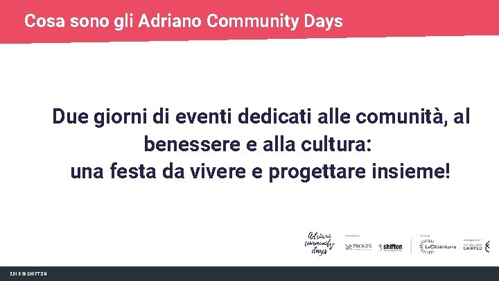 Cosa sono gli Adriano Community Days Due giorni di eventi dedicati alle comunità, al