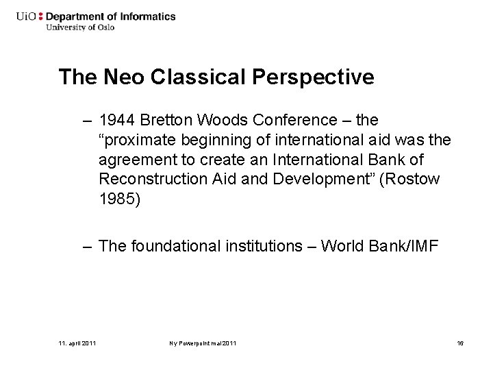 The Neo Classical Perspective – 1944 Bretton Woods Conference – the “proximate beginning of