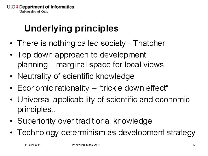 Underlying principles • There is nothing called society - Thatcher • Top down approach