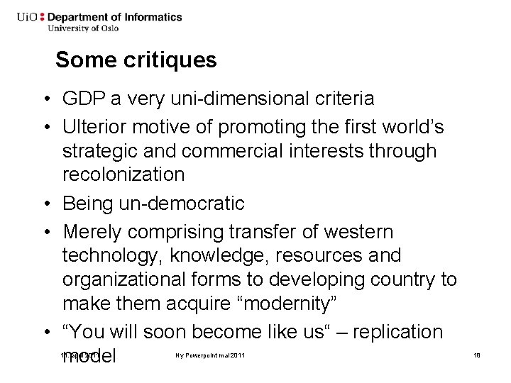 Some critiques • GDP a very uni-dimensional criteria • Ulterior motive of promoting the