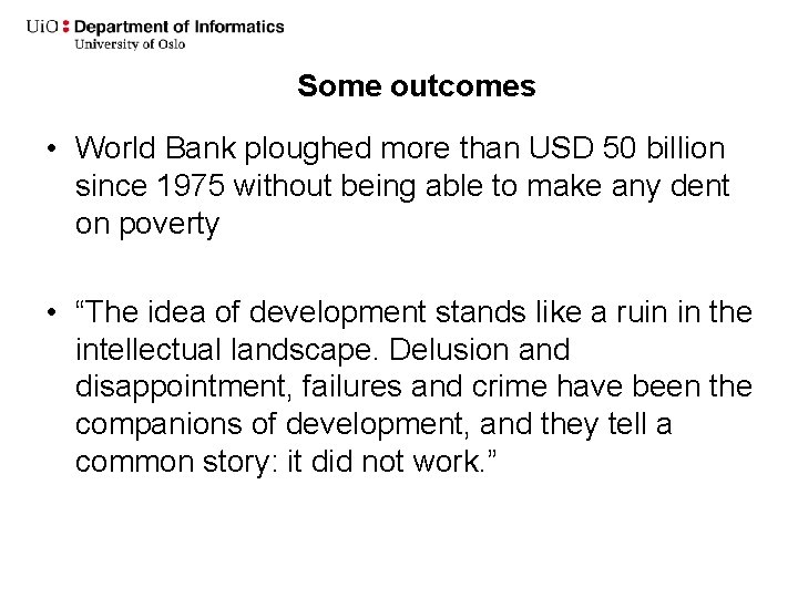 Some outcomes • World Bank ploughed more than USD 50 billion since 1975 without