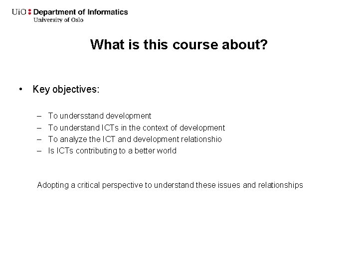 What is this course about? • Key objectives: – – To undersstand development To