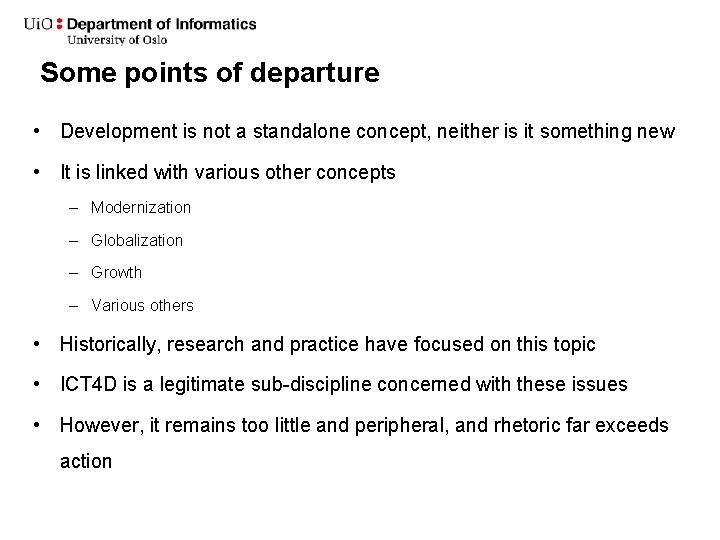 Some points of departure • Development is not a standalone concept, neither is it