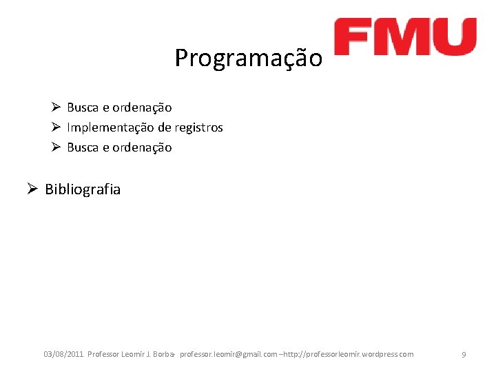 Programação Ø Busca e ordenação Ø Implementação de registros Ø Busca e ordenação Ø