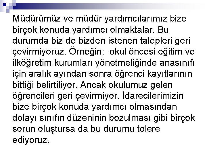 Müdürümüz ve müdür yardımcılarımız bize birçok konuda yardımcı olmaktalar. Bu durumda biz de bizden