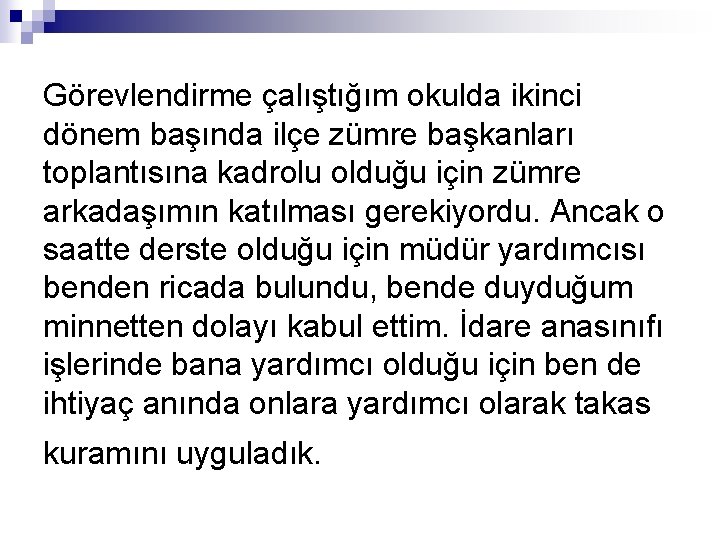 Görevlendirme çalıştığım okulda ikinci dönem başında ilçe zümre başkanları toplantısına kadrolu olduğu için zümre