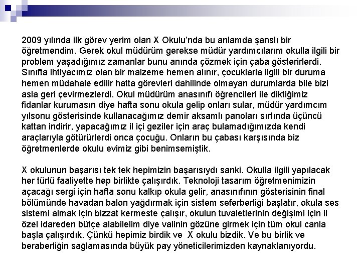 2009 yılında ilk görev yerim olan X Okulu’nda bu anlamda şanslı bir öğretmendim. Gerek