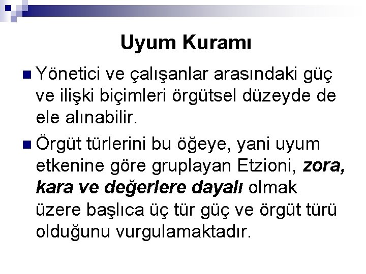 Uyum Kuramı n Yönetici ve çalışanlar arasındaki güç ve ilişki biçimleri örgütsel düzeyde de