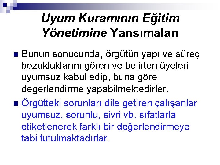 Uyum Kuramının Eğitim Yönetimine Yansımaları Bunun sonucunda, örgütün yapı ve süreç bozukluklarını gören ve