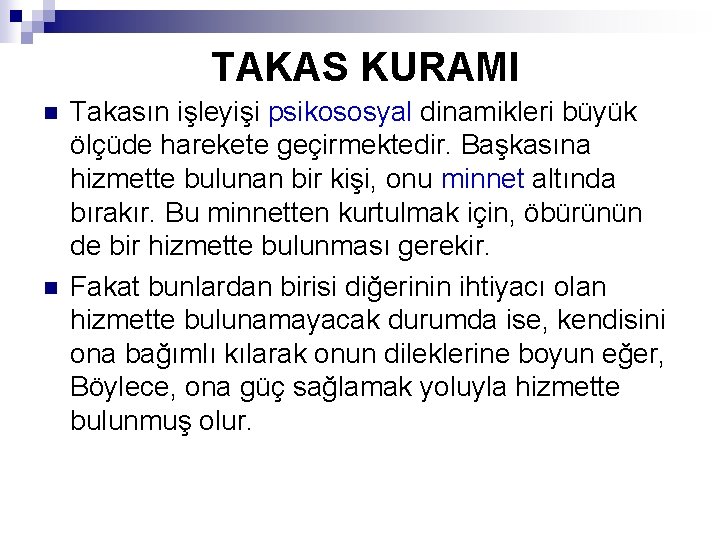 TAKAS KURAMI n n Takasın işleyişi psikososyal dinamikleri büyük ölçüde harekete geçirmektedir. Başkasına hizmette