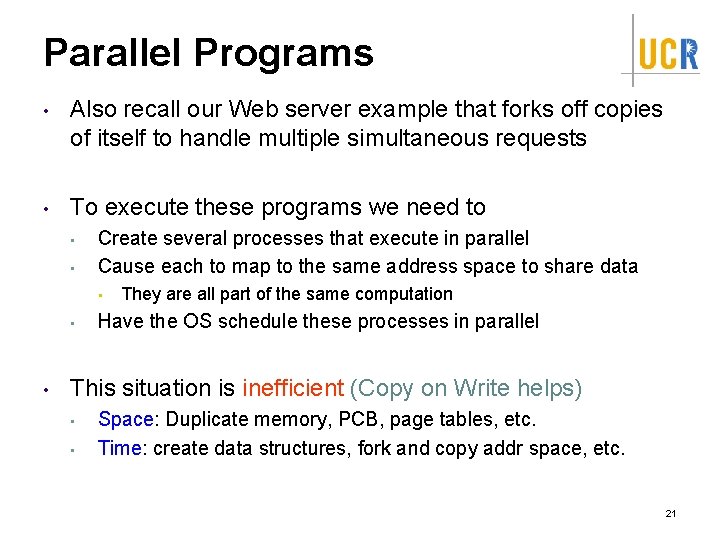 Parallel Programs • Also recall our Web server example that forks off copies of