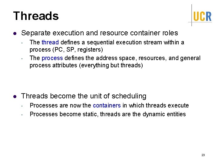 Threads l Separate execution and resource container roles • • l The thread defines