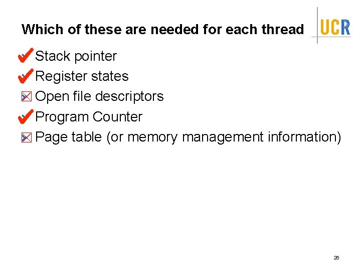 Which of these are needed for each thread Stack pointer Register states ☒ Open