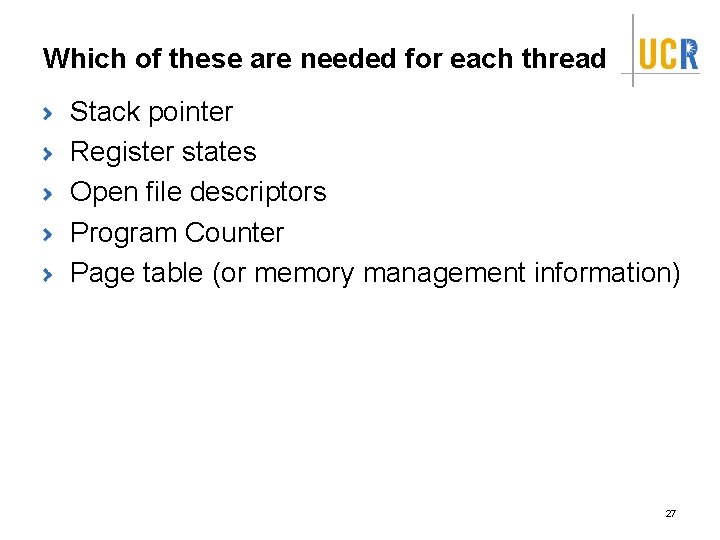Which of these are needed for each thread Stack pointer Register states Open file