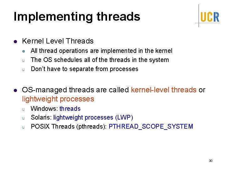 Implementing threads l Kernel Level Threads l u u l All thread operations are