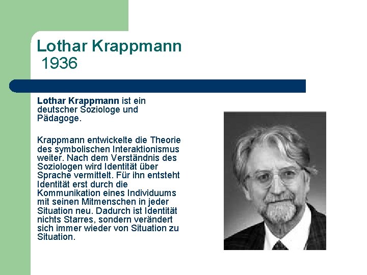 Lothar Krappmann 1936 Lothar Krappmann ist ein deutscher Soziologe und Pädagoge. Krappmann entwickelte die Lothar Krappmann 1936 Lothar Krappmann ist ein deutscher Soziologe und Pädagoge. Krappmann entwickelte die