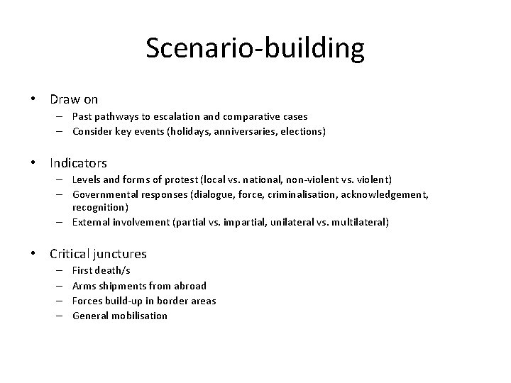 Scenario-building • Draw on – Past pathways to escalation and comparative cases – Consider