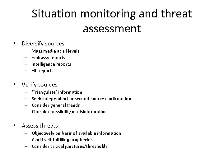 Situation monitoring and threat assessment • Diversify sources – – Mass media at all