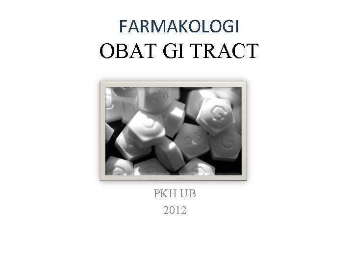 FARMAKOLOGI OBAT GI TRACT drh. Dian Vidiastuti PKH UB 2012 