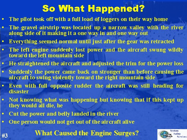 So What Happened? • The pilot took off with a full load of loggers