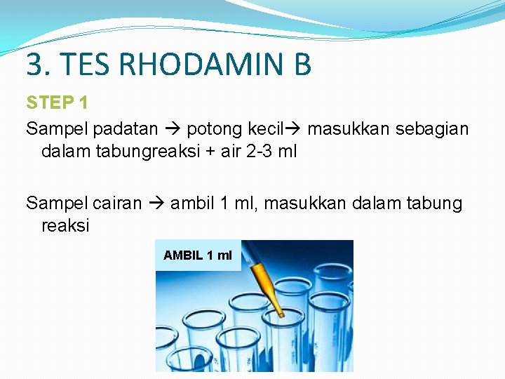 3. TES RHODAMIN B STEP 1 Sampel padatan potong kecil masukkan sebagian dalam tabungreaksi