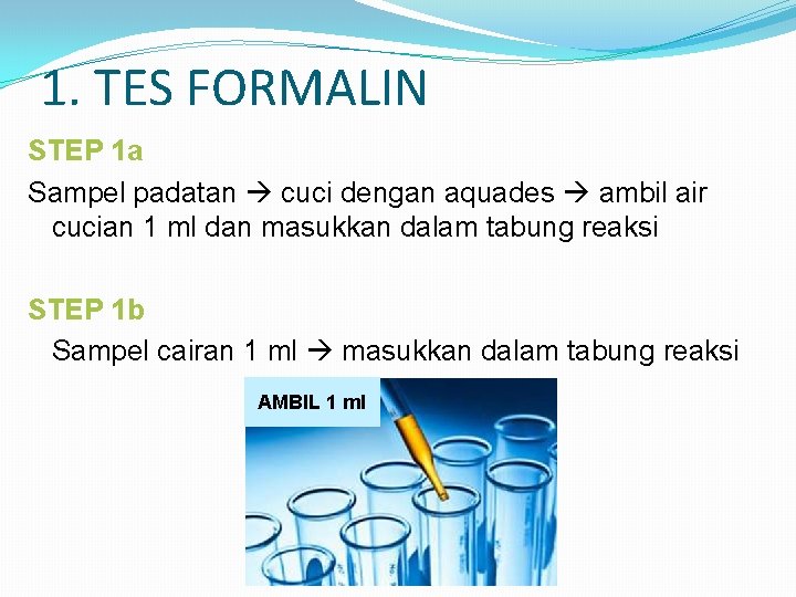 1. TES FORMALIN STEP 1 a Sampel padatan cuci dengan aquades ambil air cucian