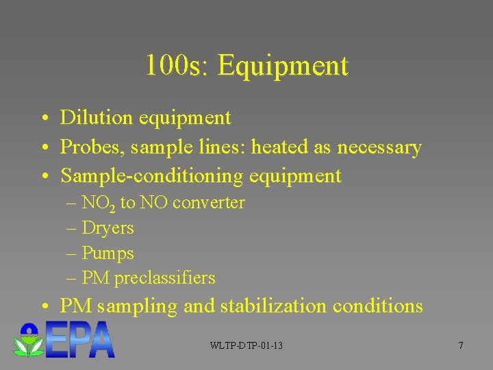 100 s: Equipment • • • Dilution equipment Probes, sample lines: heated as necessary 100 s: Equipment • • • Dilution equipment Probes, sample lines: heated as necessary