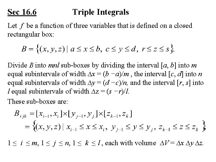 Sec 16. 6 Triple Integrals Let f be a function of three variables that