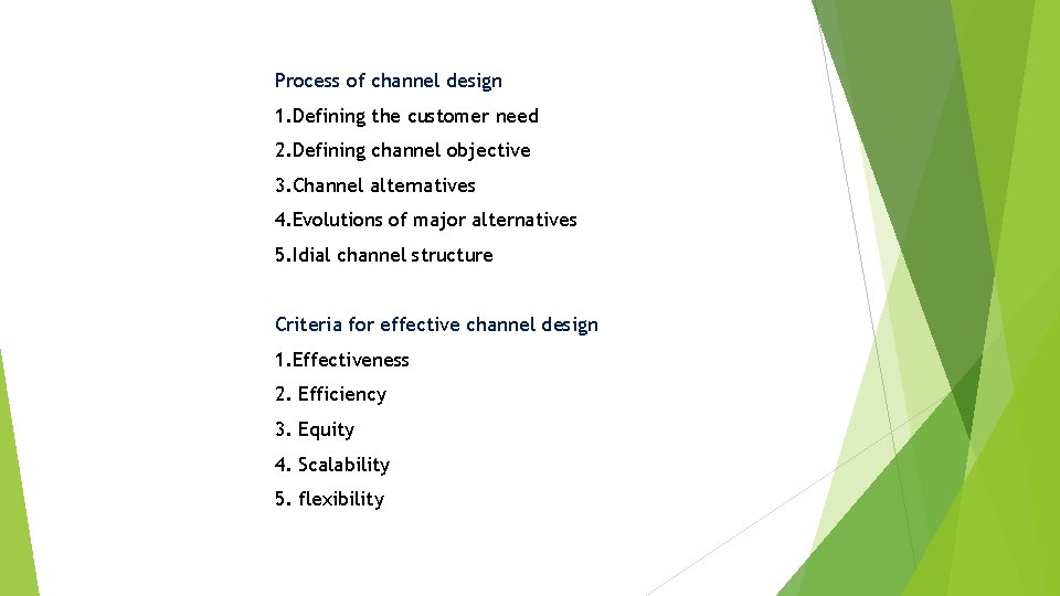 Process of channel design 1. Defining the customer need 2. Defining channel objective 3.
