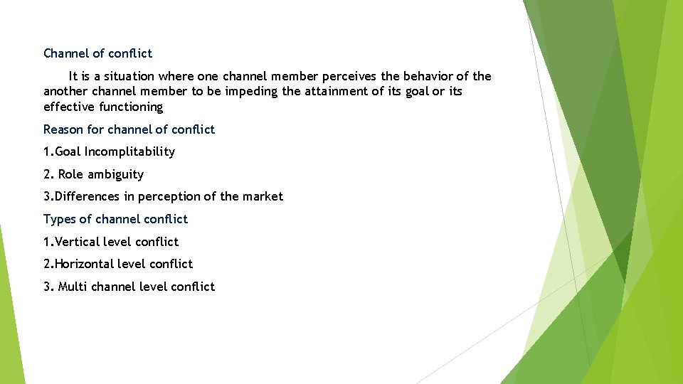 Channel of conflict It is a situation where one channel member perceives the behavior