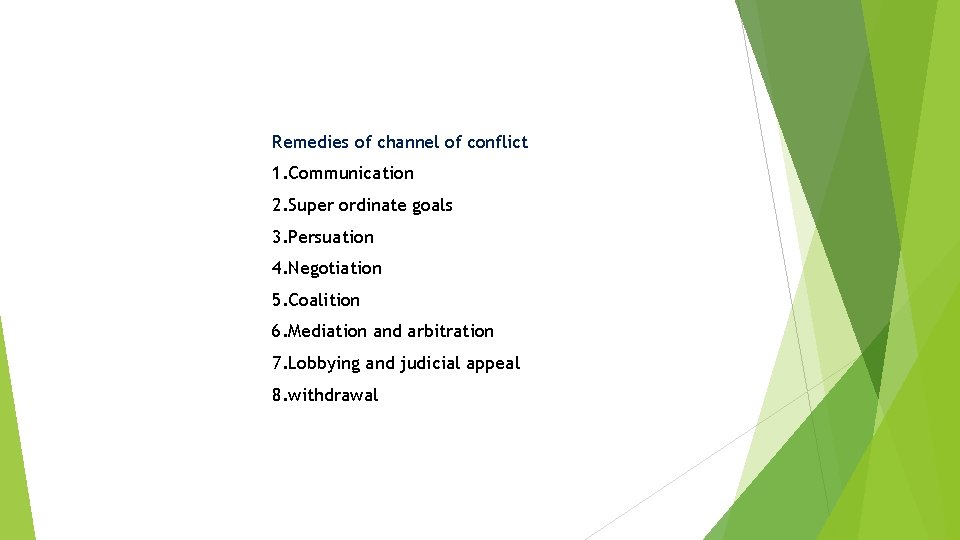 Remedies of channel of conflict 1. Communication 2. Super ordinate goals 3. Persuation 4.