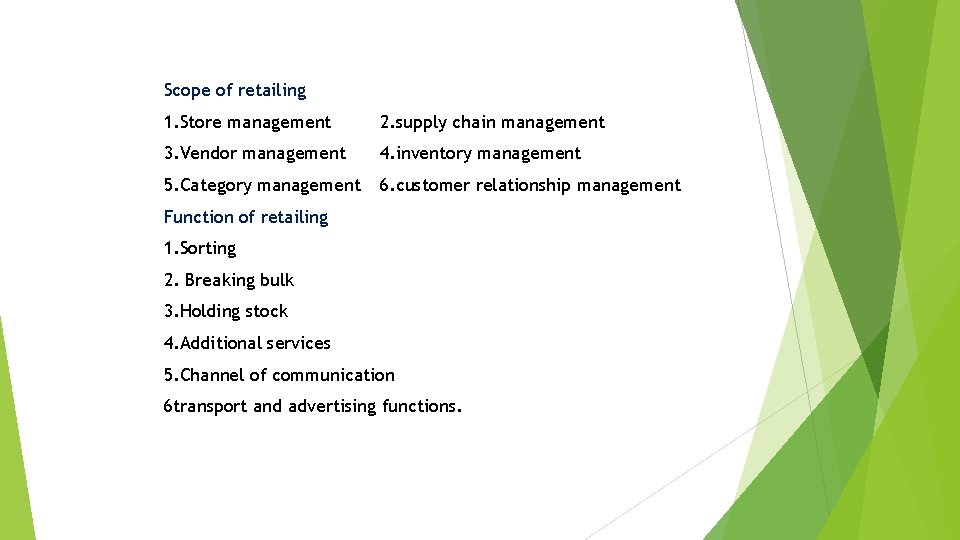 Scope of retailing 1. Store management 2. supply chain management 3. Vendor management 4.