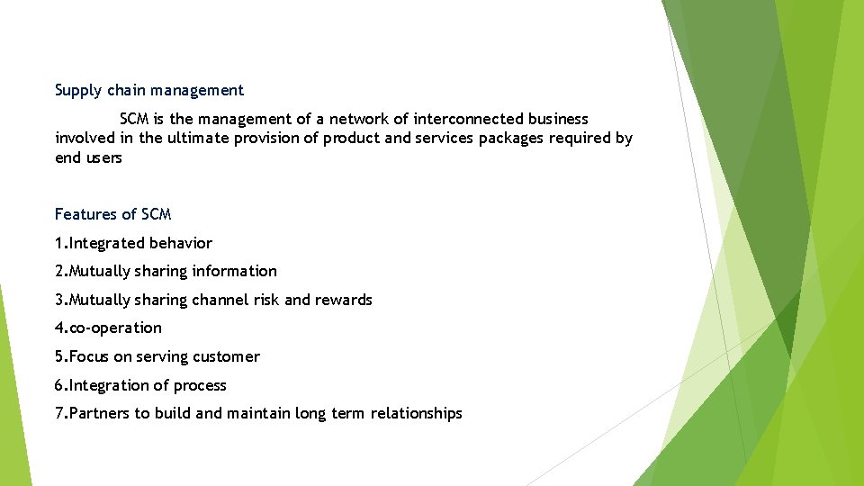 Supply chain management SCM is the management of a network of interconnected business involved