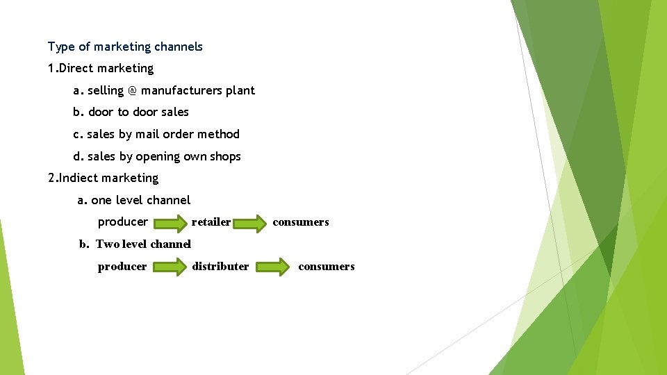 Type of marketing channels 1. Direct marketing a. selling @ manufacturers plant b. door