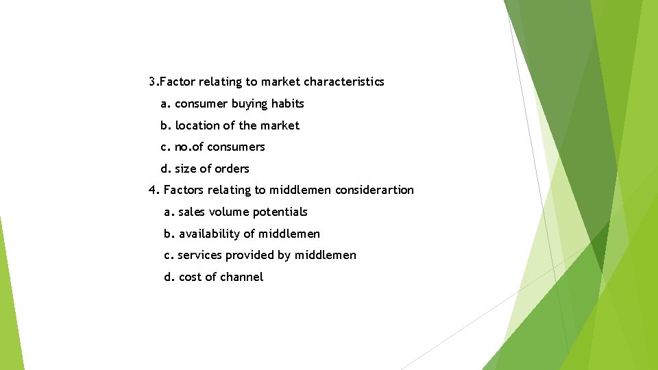 3. Factor relating to market characteristics a. consumer buying habits b. location of the