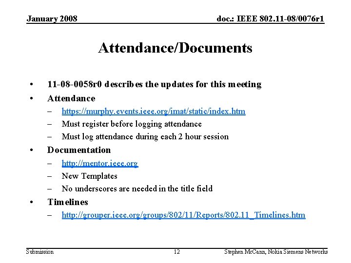 January 2008 doc. : IEEE 802. 11 -08/0076 r 1 Attendance/Documents • • 11