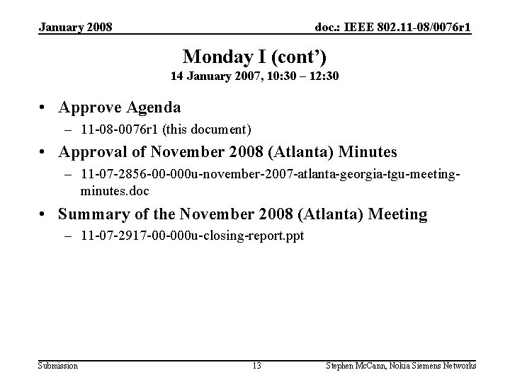January 2008 doc. : IEEE 802. 11 -08/0076 r 1 Monday I (cont’) 14