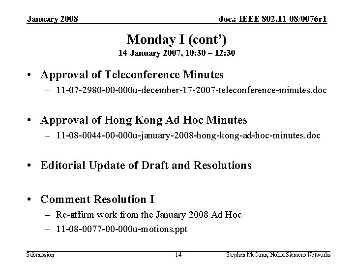 January 2008 doc. : IEEE 802. 11 -08/0076 r 1 Monday I (cont’) 14