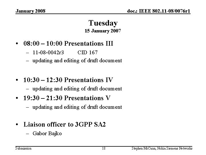 January 2008 doc. : IEEE 802. 11 -08/0076 r 1 Tuesday 15 January 2007