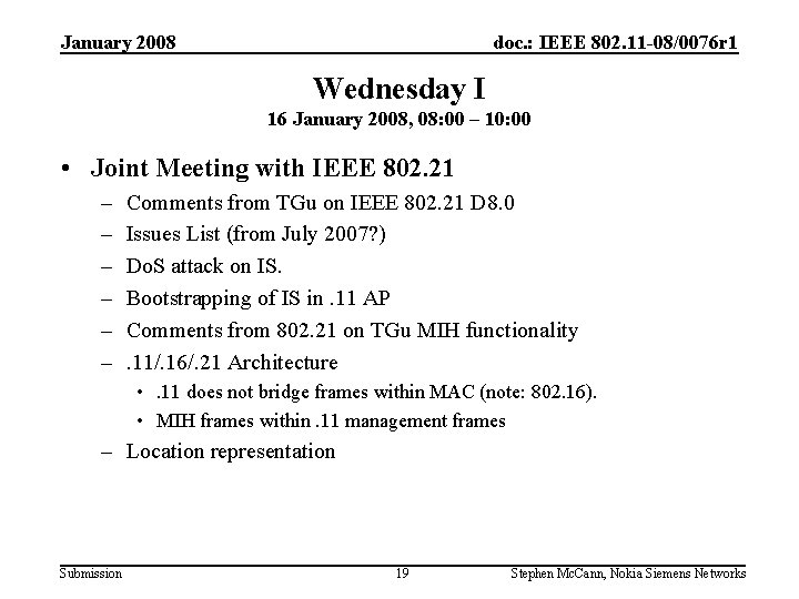 January 2008 doc. : IEEE 802. 11 -08/0076 r 1 Wednesday I 16 January