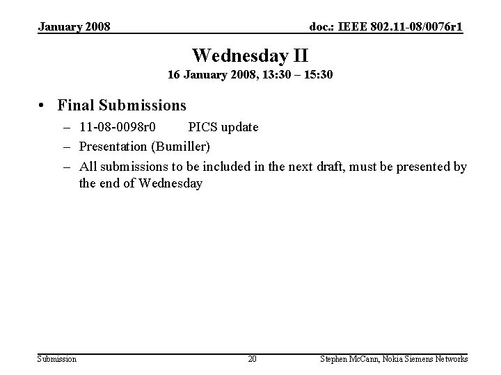 January 2008 doc. : IEEE 802. 11 -08/0076 r 1 Wednesday II 16 January