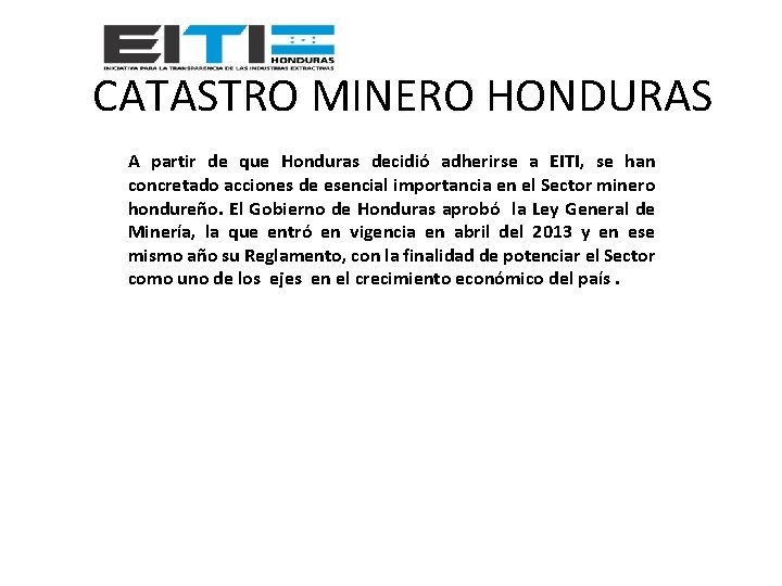 CATASTRO MINERO HONDURAS A partir de que Honduras decidió adherirse a EITI, se han