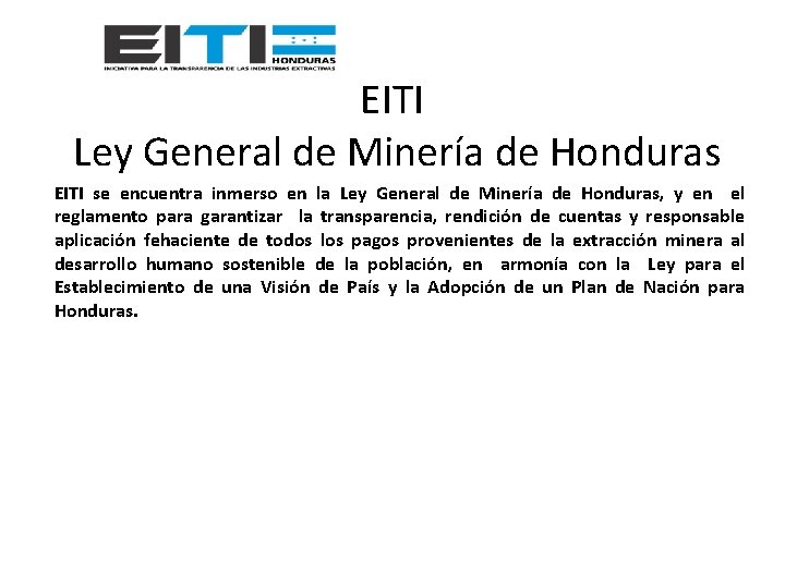 EITI Ley General de Minería de Honduras EITI se encuentra inmerso en la Ley