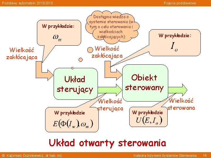 Podstawy automatyki 2015/2016 Pojęcia podstawowe W przykładzie: Dostępna wiedza o systemie sterowania (w tym