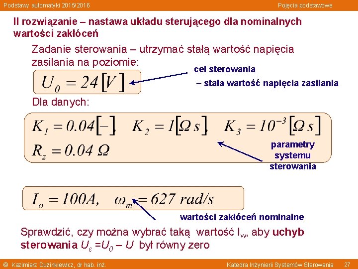 Podstawy automatyki 2015/2016 Pojęcia podstawowe II rozwiązanie – nastawa układu sterującego dla nominalnych wartości