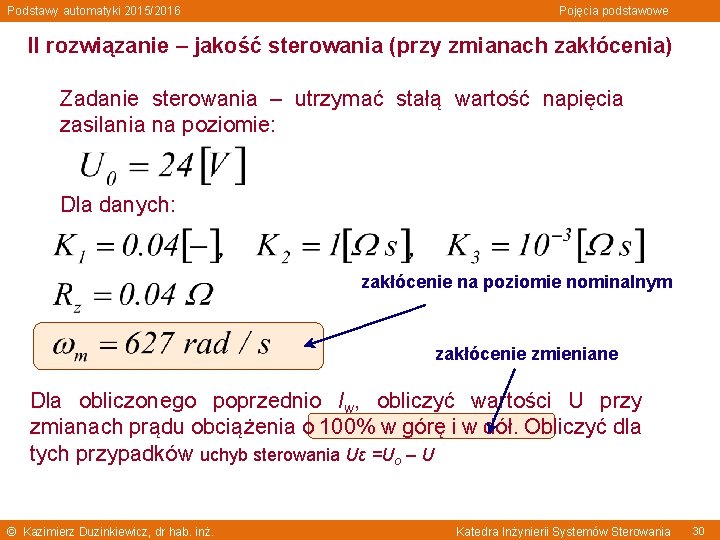 Podstawy automatyki 2015/2016 Pojęcia podstawowe II rozwiązanie – jakość sterowania (przy zmianach zakłócenia) Zadanie