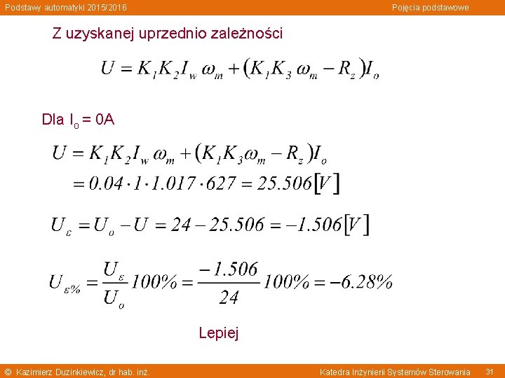 Podstawy automatyki 2015/2016 Pojęcia podstawowe Z uzyskanej uprzednio zależności Dla Io = 0 A