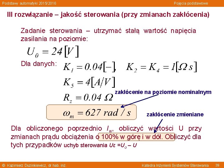 Podstawy automatyki 2015/2016 Pojęcia podstawowe III rozwiązanie – jakość sterowania (przy zmianach zakłócenia) Zadanie